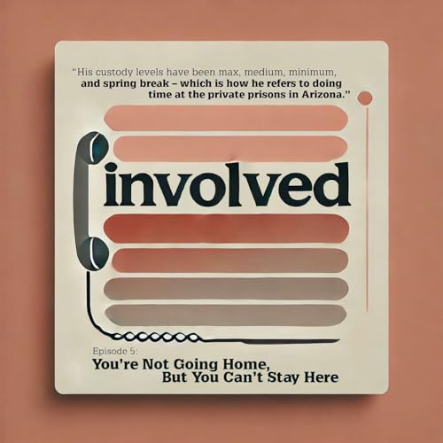 Episode 5: You&rsquo;re Not Going Home, But You Can&rsquo;t Stay Here