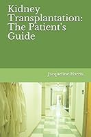 Kidney Transplantation: The Patient's Guide 1973219883 Book Cover