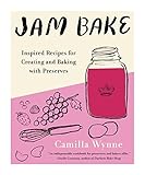 Jam Bake: Inspired Recipes for Creating and Baking with Preserves