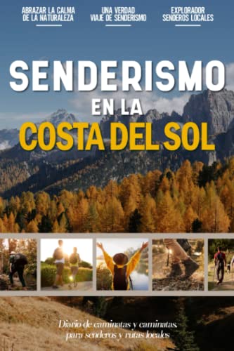 Senderismo en la Costa del Sol: Libro De Registro De Senderismo Para Principiantes Para Entusiastas Locales Activos Al Aire Libre Y Amantes Del ... Rutas Y Senderos Favoritos (Spanish Edition)
