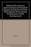 Hidden Skills: A Dynamic Systems Analysis of Treadmill Stepping During the First Year (Monographs of the Society for Research in Child Development)