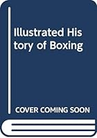 The Illustrated History of Boxing 0600552136 Book Cover
