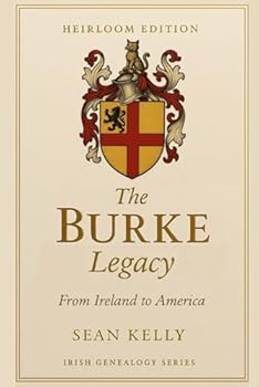 The Burke Family Legacy: From Ireland to America (Irish Genealogy Series)