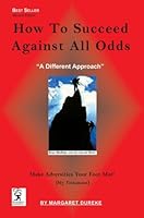 How To Succeed Against All Odds : Make Adversities Your Foot Mat! (How to Succeed in Life) 0970114400 Book Cover