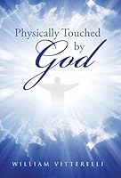 Physically Touched by God 1512709476 Book Cover