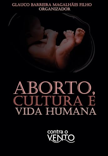 Aborto, Cultura e Vida Humana