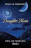 Daughter Moon: Veil of Worlds - Book 1