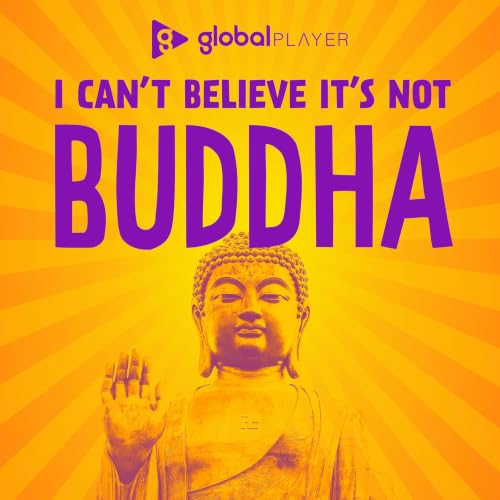 I Can't Believe It's Not Buddha with Lee Mack & Neil Webster Podcast By Global cover art