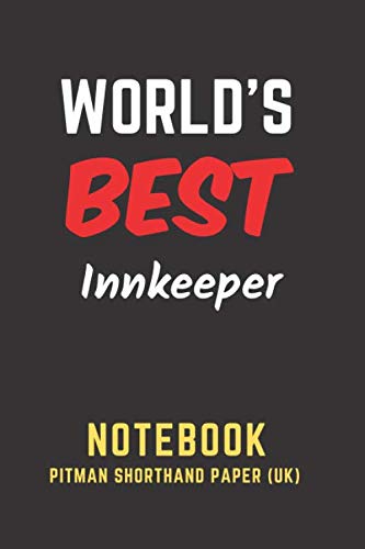 World's Best Innkeeper Notebook: Pitman Shorthand Paper (UK). Perfect Gift/Present for any occasion. Appreciation, Retirement, Year End, Co-worker, ... Anniversary, Father's Day, Mother's Day