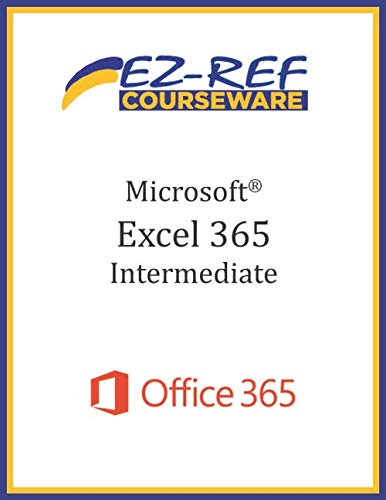 Microsoft Excel 365 - Intermediate: Student Manual (Black & White)
