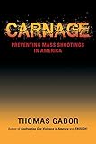 Carnage: Preventing Mass Shootings in America