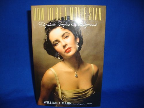 How To Be A Movie Star-Elizabeth Taylor In Holl... B00E6NVVJQ Book Cover