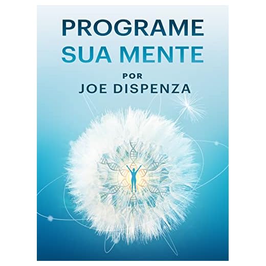 Programe Sua Mente por Joe Dispenza
