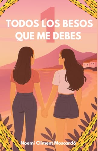 Todos los besos que me debes: Bilogía. Primera parte.