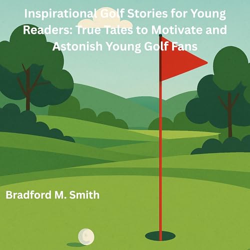 Inspirational Golf Stories for Young Readers by Bradford Smith episode artwork
