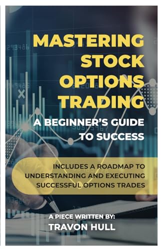 Mastering Stock Options Trading: A Beginner’s Guide to Success: Includes