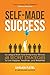 Self-Made Success: Ivy League Shark Tank Entrepreneur Reveals 48 Secret Strategies To Live Happier, Healthier, And Wealthier