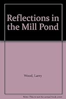 Reflections in the Mill Pond 1419664603 Book Cover