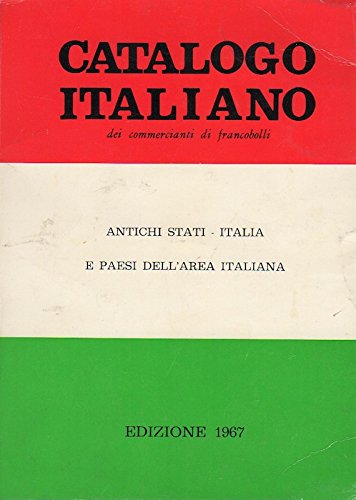 Catalogo italiano dei commercianti di francobolli: antichi stati - Italia e paesi dell’area italiana. Edizione 1967.