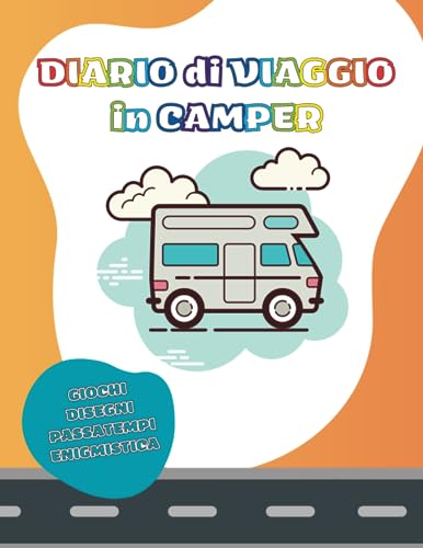 Diario di Viaggio in Camper per Bambini: Un passatempo divertente e stimolante per bambini durante i viaggi in camper