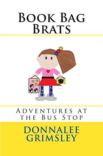 Book Bag Brats: Adventures at the Bus Stop 1514178958 Book Cover