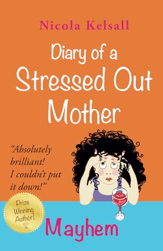 Diary of a Stressed Out Mother: Mayhem – ‘Mayhem is the delightful and very funny 4th book in this fantastic series' (Diary of a Stressed Out Mother - Series, Band 4)
