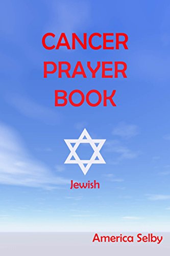 Cancer Prayer Book Jewish: Jewish Faith Cancer Prayer Book (English Edition)
