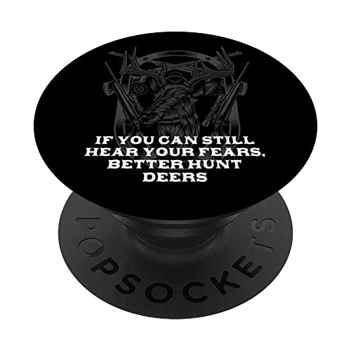 Still Hear Fears Hunt Deers Hunting Motivational Quote PopSockets Swappable PopGrip, Black