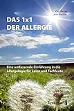 Das 1x1 der Allergie: Eine umfassende Einführung in die Allergologie für Laien und Fachleute