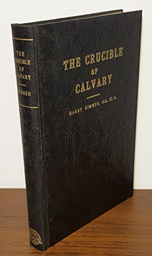 The Crucible Of Calvary - Second Edition B000IYC5VA Book Cover