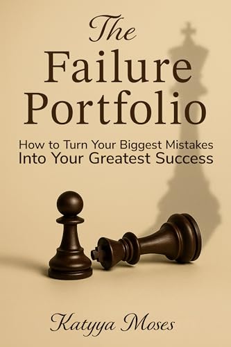 The Failure Portfolio: How to Turn Your Biggest Mistakes Into Your Greatest Success