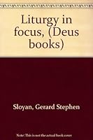 Liturgy in focus, B0007DTSNK Book Cover