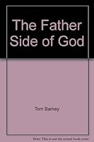 The Father Side of God 0962691038 Book Cover