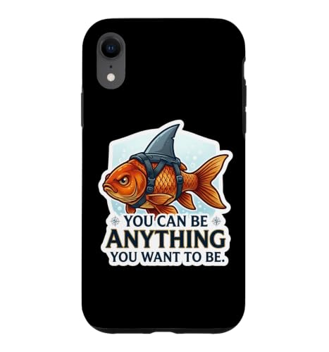 �uYou Can Be Anything You Want To Be Funny Goldfish Shark Fin (�t�J�q��)�v �X�}�z�P�[�X iPhone XR �p