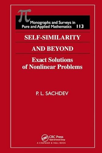 Self-Similarity and Beyond: Exact Solutions of Nonlinear Problems (Monographs and Surveys in Pure and Applied...