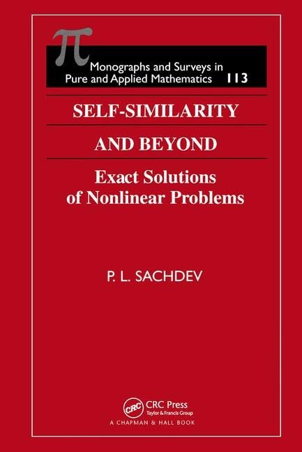 Self-Similarity and Beyond: Exact Solutions of Nonlinear Problems (Monographs and Surveys in Pure and Applied Mathematics)      1st Edition