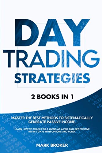 99 Best Online Trading Books: The Top Picks for Beginners in 2023 12 DAY TRADING STRATEGIES: 2 books in 1: Master the best methods to sistematically generate passive income. Learn how to trade for a living as a pro and get positive ROI in 7 days with options and forex