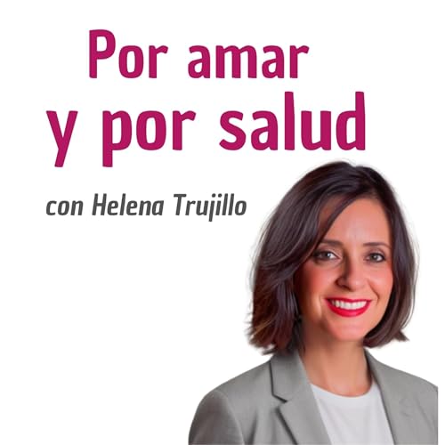 POR AMAR Y POR SALUD, CON LA PSICOANALISTA HELENA TRUJILLO Titelbild