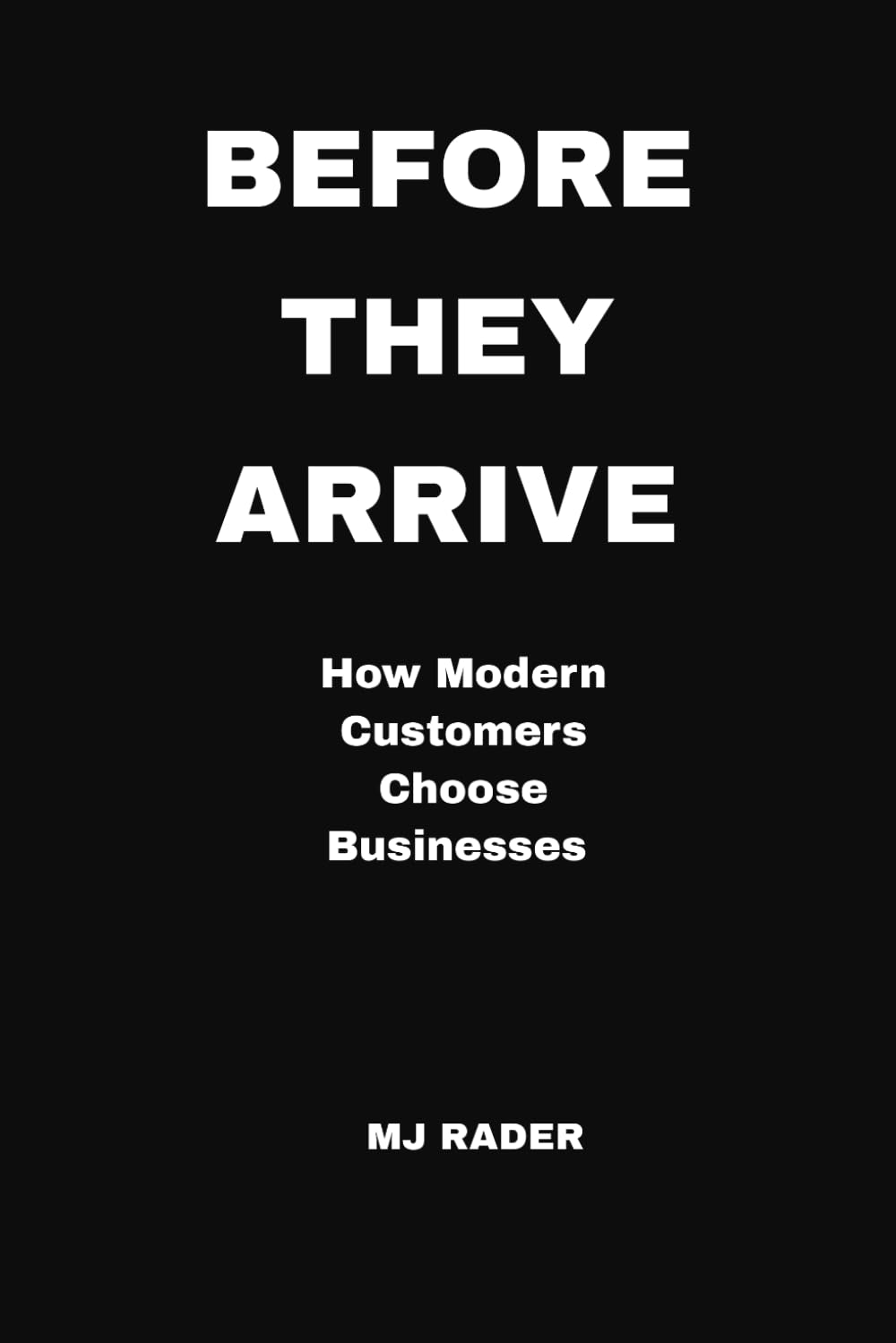 BEFORE THEY ARRIVE: How Modern Customers Choose Businesses