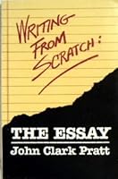 Writing from Scratch: The Essay 0822630095 Book Cover