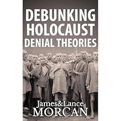 DEBUNKING HOLOCAUST DENIAL THEORIES: Two Non-Jews Affirm the Historicity of the Nazi Genocide Audiolibro Por James Morcan, Lance Morcan arte de portada