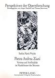  Pietro Andrea Ziani: Varietas und Artifizialität im Musiktheater des Seicento (Perspektiven der Opernforschung, Band 16)