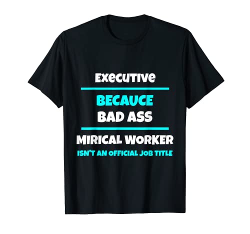 Ejecutivo Divertido Sarcástico Rude Bad Ass Trabajos Camiseta