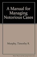 A Manual for Managing Notorious Cases 0896561119 Book Cover