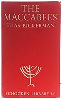Maccabees: An Account of Their History from the Beginnings to the Fall of the House of the Hasmoneans B000JJO2CY Book Cover