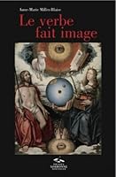 VERBE FAIT IMAGE (LE). ICONOCLASMES, ECRITURE FIGUREE ET THEOLOGIE D 2878544951 Book Cover