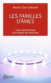 Les familles d'âmes: Selon les enseignements des Anges Xedah et de l'Archange Michaël (Aventure secrète (10350))
