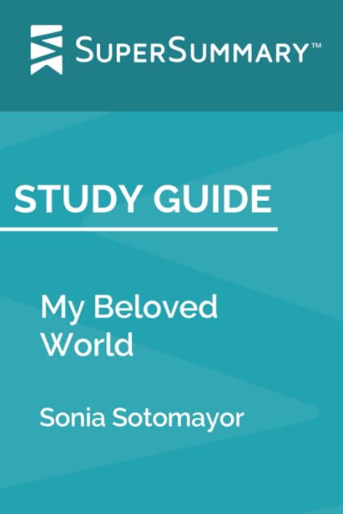 Study Guide: My Beloved World by Sonia Sotomayor (SuperSummary)