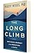 The Long Climb: One Man's Journey from Addiction to Faith