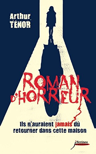 Télécharger Roman d'horreur. Ils n'auraient jamais dû retourner dans cette maison: Ils n'auraient jamais dû re PDF